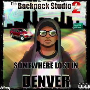 The Backpack Studio 2: Somewhere Lost In Denver (Explicit)