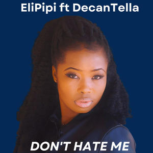 Don't hate me (feat. DecanTella)