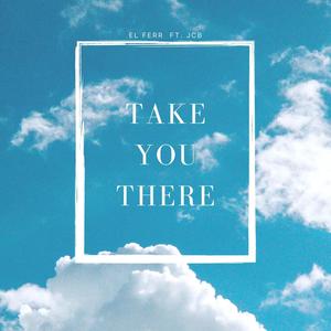 Take You There (feat. JC.B)