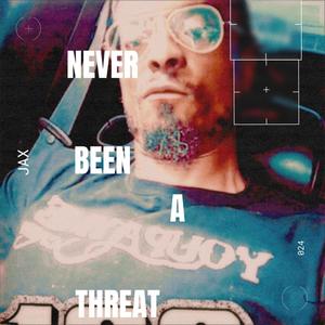 Never Been A Threat (feat. Dame The Great)