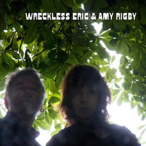 Wreckless Eric And Amy Rigby (Explicit)