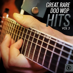 Great, Rare Doo Wop Hits, Vol. 3