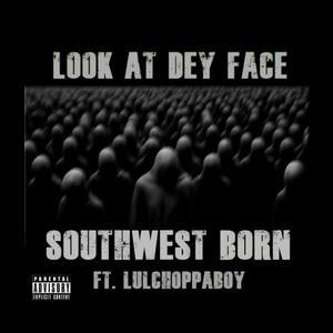 Look At Dey Face (feat. LulChoppaBoy) (Explicit)