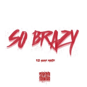 So Brazy (Explicit)