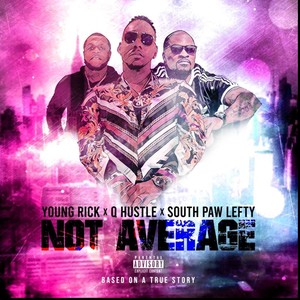 Not Average (feat. Q Hustle & Southpaw Lefty) [Explicit]