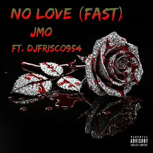 No love (fast) (feat. DjFrisco954|Explicit)