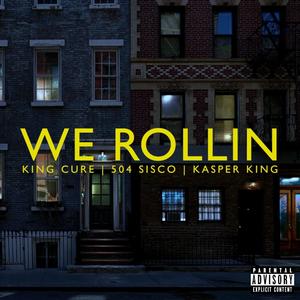 We Rollin (feat. Kasper King & 504 Sisco) [Explicit]