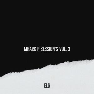 Mhark P Session's, Vol. 3 (feat. ELG) [Explicit]