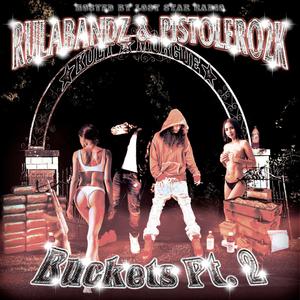 BUCKETS PT. 2 (feat. Pistolero2k & RulaBandz) (Explicit)