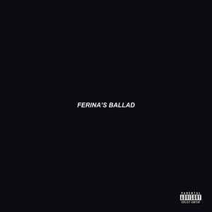 Ferinas Ballad (Explicit)