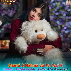 Ghanti 2 Mahina Su Ko Aayi R