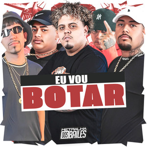 Eu Vou Botar (Explicit)