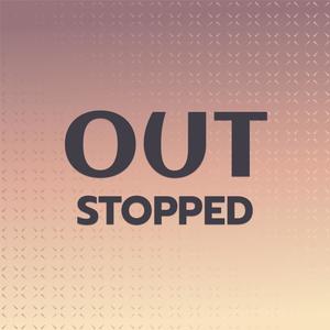 Out Stopped