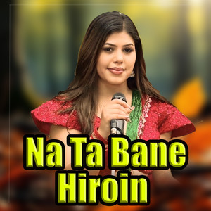 Na Ta Bane Hiroin