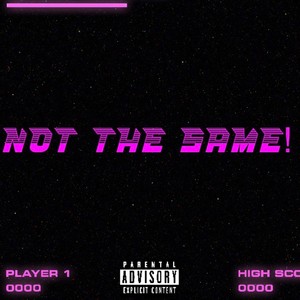 Not The Same! (Explicit)