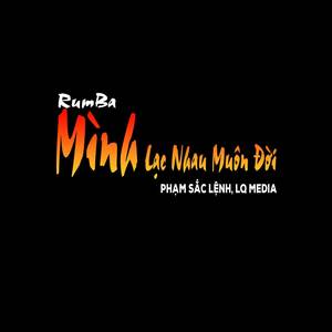 Mình Lạc Nhau Muôn Đời (RumBa)