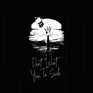 don't want you to sink (Explicit)