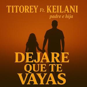 DEJARE QUE TE VAYAS (feat. KEILANI)