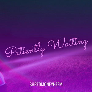 Patiently Waiting (Explicit)