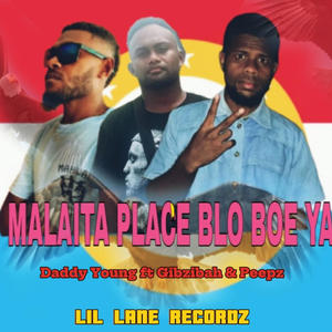 MALAITA PLACE BLO BOY YAH (feat. DADDY YOUNG | GIBZIBAH | PEEPZ)