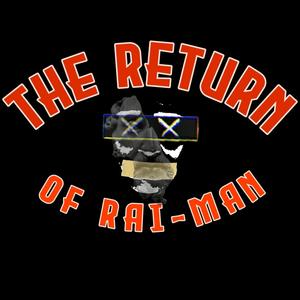 The Return Of Rai-Man (Explicit)