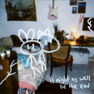 It Might as Well Be the End