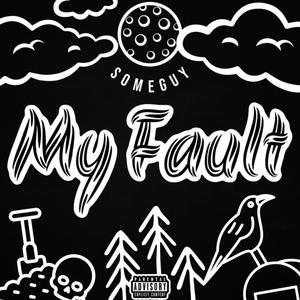 My Fault (Explicit)