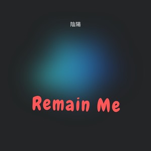 Remain Me