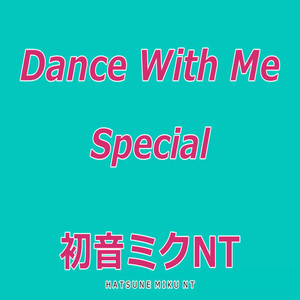 Dance With Me Special Feat.初音ミク