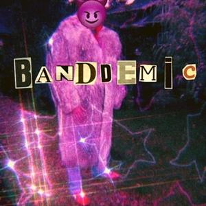 BandDemic (Explicit)