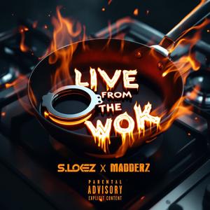 Live From The Wok (feat. MADDERZ) (Explicit)
