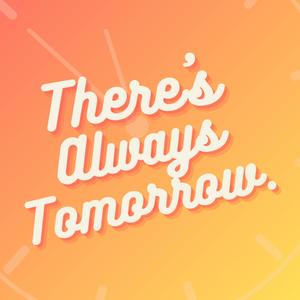 There's Always Tomorrow (feat. Louise May)