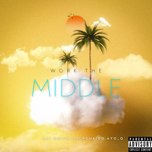 Work The Middle (Explicit)