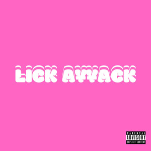 Lick Attack (Explicit)