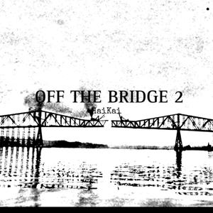 Off The Bridge 2 (Explicit)