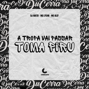 A Tropa Vai Passar - Toma Piru (Explicit)