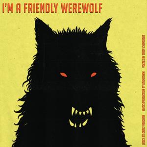 I'm a Friendly Werewolf (feat. Teddy Chipouras)