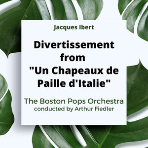 Ibert: Divertissement from Un Chapeaux de Paille d'Italie