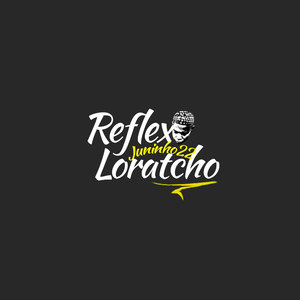 Reflexo ou Loratcho (Explicit)