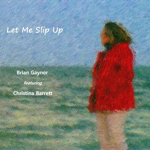 Let Me Slip Up (feat. Christina Barrett)