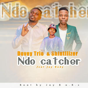 Dovey Trio Ndo Catcher (Shintilizer & Jay Gudy) (Explicit)