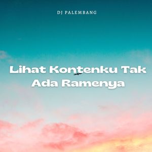 Lihat Kontenku Tak Ada Ramenya