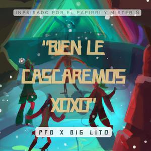 Bi3n L3 Cascar3m0s XOXO (feat. El Tio Sam, Ch'ama Flow & Big Lito)