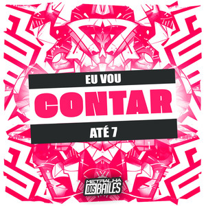 Eu Vou Contar Ate 7 (Explicit)