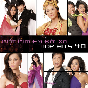 Top Hits 40 - Mot Mai Em Roi Xa