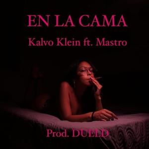 EN LA CAMA (feat. Mastro) [Explicit]