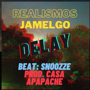 Delay (feat. Jamelgo, Snoozze & Casa Apapache) (Explicit)