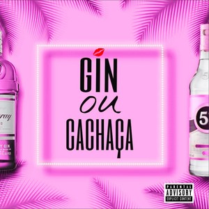 GIN OU CACHAÇA (Explicit)