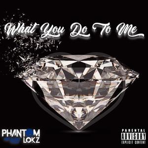 What You Do To Me (Explicit)