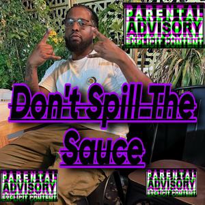 Don't Spill The Sauce (Explicit)
